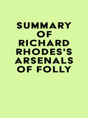 cover image of Summary of Richard Rhodes's Arsenals of Folly